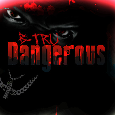 Dangerous (feat. King Thesus)/B-Tru