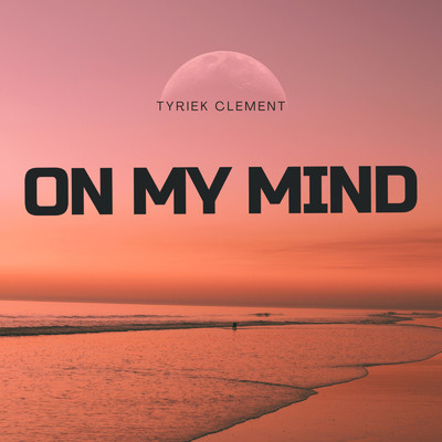 シングル/On My Mind/Tyriek Clement