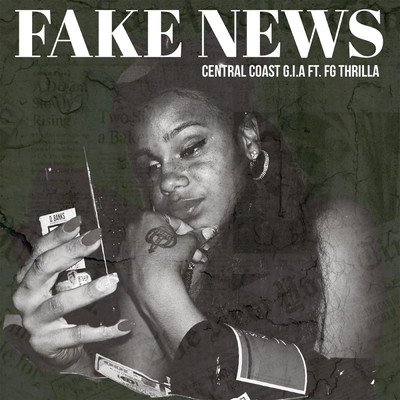 Fake News (feat. FG Thrilla)/Central Coast G.I.A