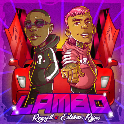 Lambo/Rayzell & Esteban Rojas