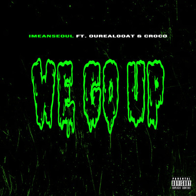 We Go Up (feat. Ourealgoat & Croco)/IMEANSEOUL