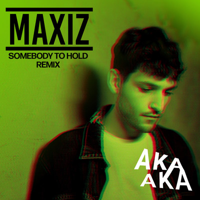 シングル/Somebody to Hold (AKA AKA Remix)/Maxiz