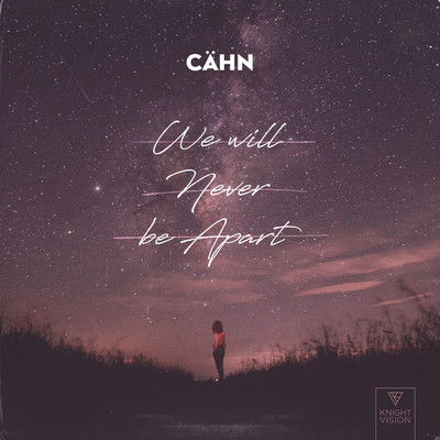 We Will Never Be Apart/CAHN