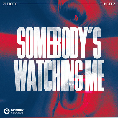 Somebody's Watching Me/71 Digits & THNDERZ