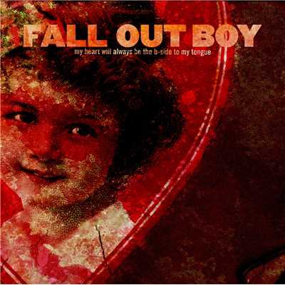 アルバム/My Heart Will Always Be the B-Side to My Tongue/Fall Out Boy