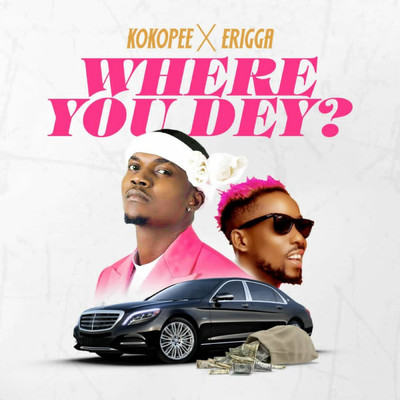 Where You Dey？/Kokopee and Erigga
