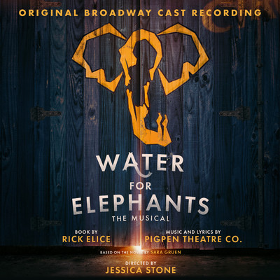 The Road Don't Make You Young (From Water For Elephants: Original Broadway Cast Recording)/PigPen Theatre Co.