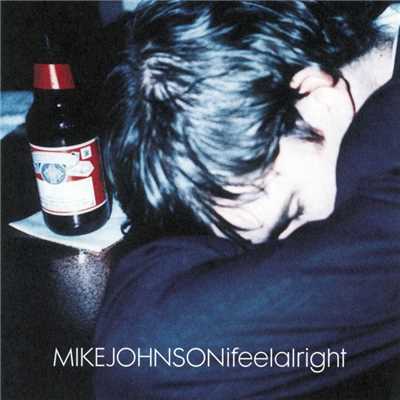 I Feel Alright/Mike Johnson