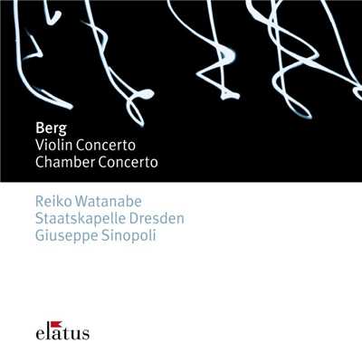 Berg : Violin Concerto & Chamber Concerto  -  Elatus/Reiko Watanabe, Giuseppe Sinopoli & Staatskapelle Dresden