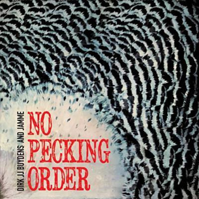 No Pecking Order/Dirk JJ Buydens & Jamme