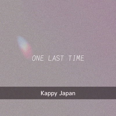 ONE LAST TIME/Kappy Japan
