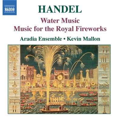 ヘンデル: 組曲「水上の音楽」／組曲「王宮の花火の音楽」/ケヴィン・マロン(指揮)／アラディア・アンサンブル