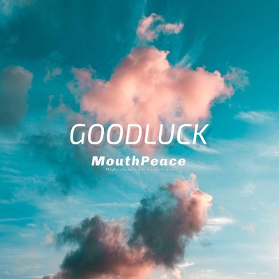GOOD LUCK/MouthPeace