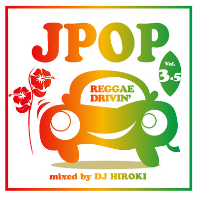 J-POP REGGAE DRIVIN' Vol.3.5 mixed by DJ HIROKI (DJ Mix)/DJ HIROKI