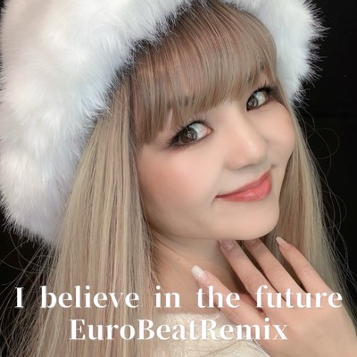 I believe in the future (EUROBEAT REMIX)/ゆかぴー