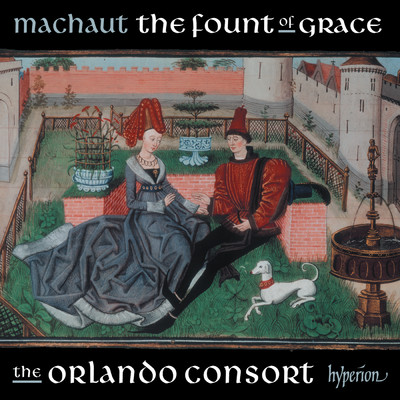 Machaut: The Fount of Grace/オルランド・コンソート
