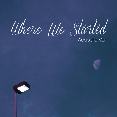 シングル/Where We Started (Acapella Ver.)/DedachiKenta