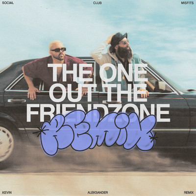The One Out The Friendzone (Kevin Aleksander Remix)/Social Club Misfits／Tommy Royale