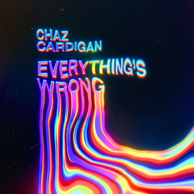 Everything's Wrong (Clean)/Chaz Cardigan