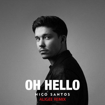 Oh Hello (ALIGEE Remix)/Nico Santos