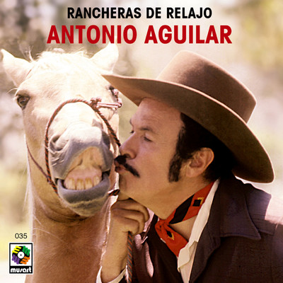 アルバム/Rancheras de Relajo/Antonio Aguilar