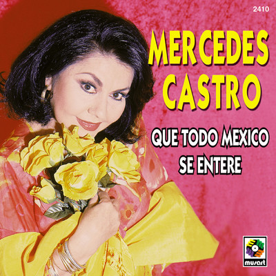 アルバム/Que Todo Mexico Se Entere/Mercedes Castro