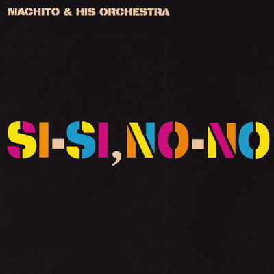 アルバム/Si-Si, No-No/Machito & His Orchestra