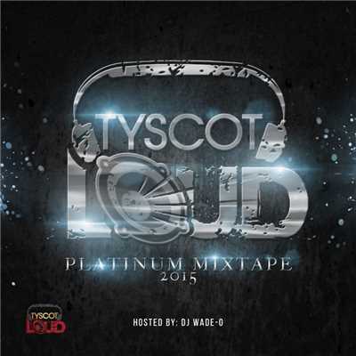 Tyscot LOUD Platinum Mixtape 2015/Various Artists