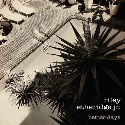 アルバム/Better Days/Riley Etheridge, Jr.