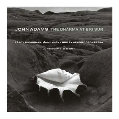 The Dharma at Big Sur, Pt. II: Sri Moonshine/John Adams, BBC Symphony Orchestra, Tracy Silverman