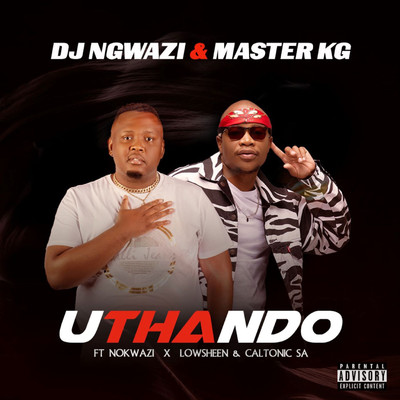 Uthando (feat. Nokwazi, Lowsheen and Caltonic SA)/DJ Ngwazi and Master KG