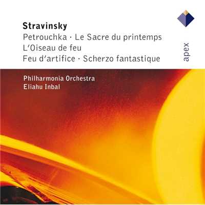 Stravinsky: Petrouchka, Le Sacre du printemps, L'Oiseau de feu, Feu d'artifice & Scherzo fantastique/Eliahu Inbal