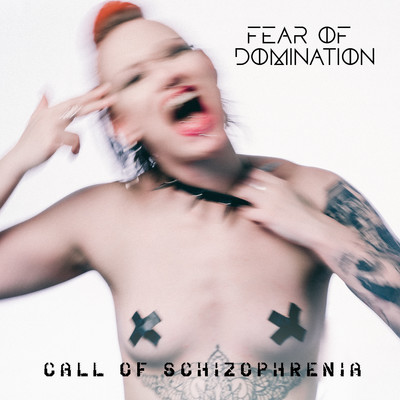Call Of Schizophrenia/Fear Of Domination