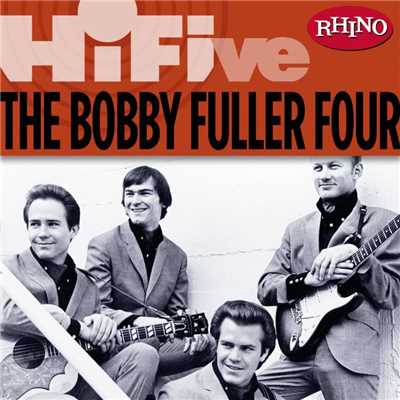 Rhino Hi-Five: The Bobby Fuller Four/The Bobby Fuller Four