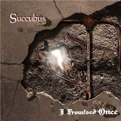 Succubus (feat. Shrezzers)/I Promised Once
