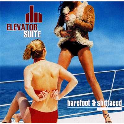 Barefoot and Shitfaced/Elevator Suite