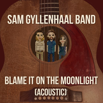 シングル/Blame It On The Moonlight (Acoustic)/Sam Gyllenhaal Band