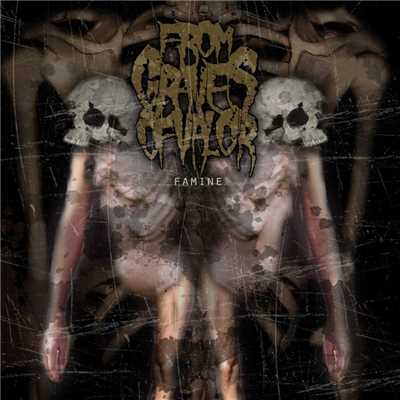 Famine/From Graves Of Valor