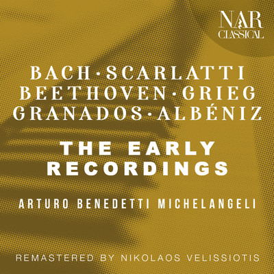 アルバム/THE EARLY RECORDINGS: BACH - SCARLATTI - BEETHOVEN - GRIEG - GRANADOS - ALBENIZ/Arturo Benedetti Michelangeli