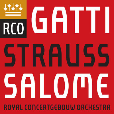 シングル/Salome, Op. 54, TrV 215, Scene 4: ”Ah！ Ich habe deinen Mund gekusst, Jochanaan” (Salome, Herod)/Royal Concertgebouw Orchestra & Daniele Gatti