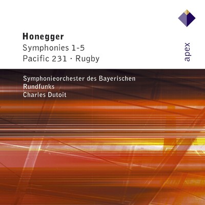 Honegger : Symphonies Nos 1 - 5, Pacific 231 & Rugby  -  Apex/Charles Dutoit & Symphonieorchester des Bayerischen Rundfunks