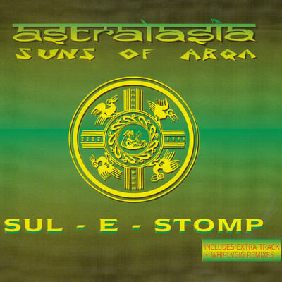 Sul-E-Stomp (Remixes)/Astralasia & Suns Of Arqa