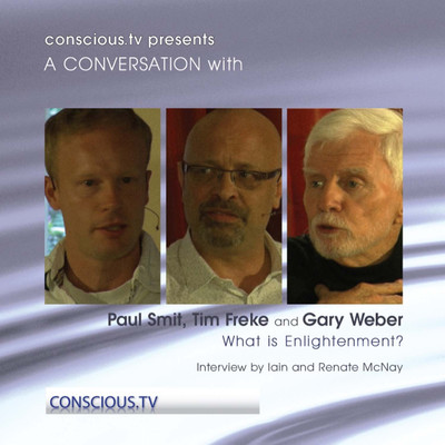 Paul Smit, Tim Freke and Gary Weber - What Is Enlightenment/Paul Smit