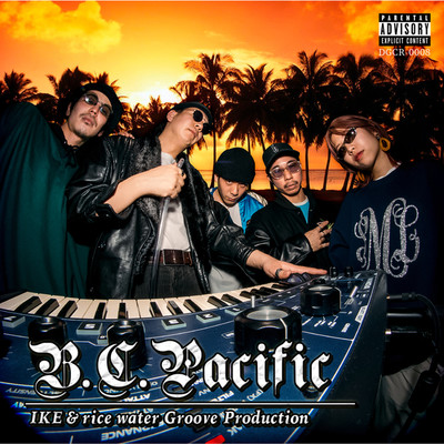 B.C.Pacific/IKE & rice water Groove Production feat. BaramonK