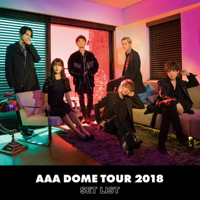 AAA DOME TOUR 2018 COLOR A LIFE -SET LIST-/AAA