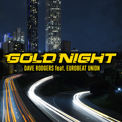 着うた®/GOLD NIGHT/DAVE RODGERS feat. Eurobeat Union