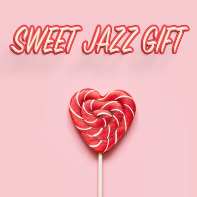 アルバム/SWEET JAZZ GIFT/Various Artists