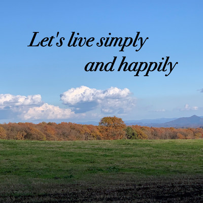 Let's live simply and happily/俊