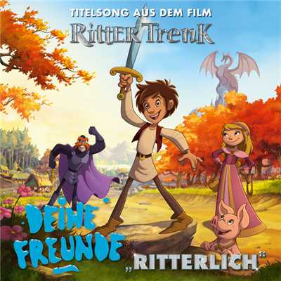 シングル/Ritterlich (Aus dem Film ”Ritter Trenk”)/Deine Freunde