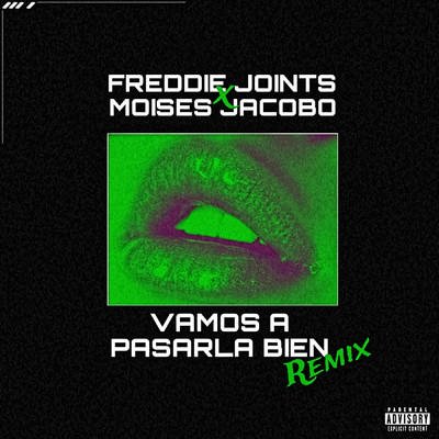 Vamos A Pasarla Bien (Explicit) (Remix)/Freddie Joints／Moises Jacobo
